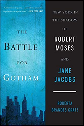 Roberta B. Gratz “The Battle for Gotham: New York in the Shadow of Robert Moses and Jane Jacobs." Image courtesy of Amazon.