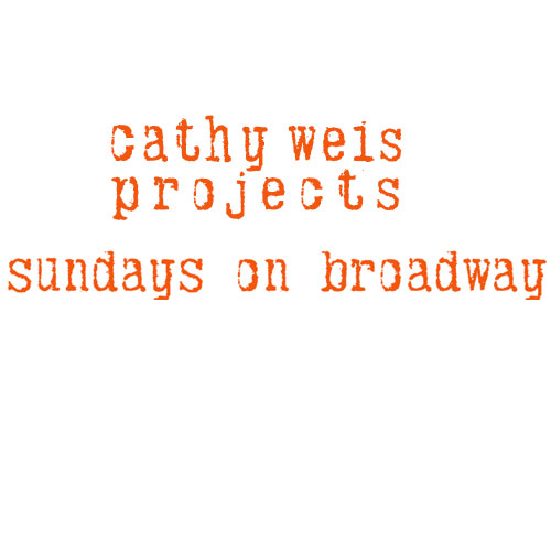 Cathy Weis Projects - Sundays on Broadway