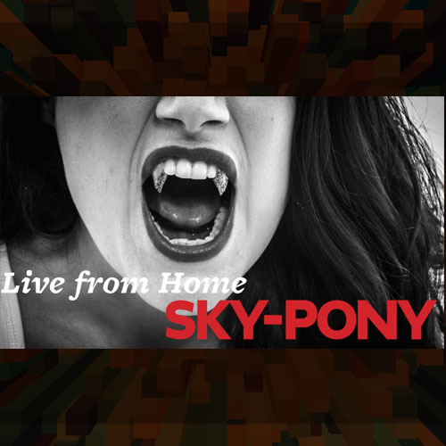 Live from Home: Sky-Pony: SoHo Events