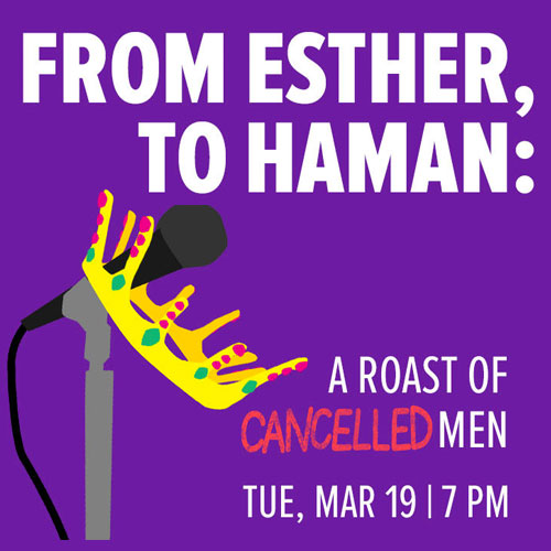 From Esther, to Haman: A Roast of Cancelled Men