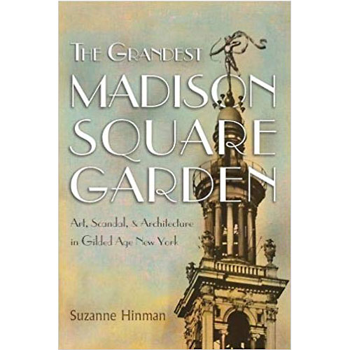 The Grandest Madison Square Guarden by Suzanne Hinman