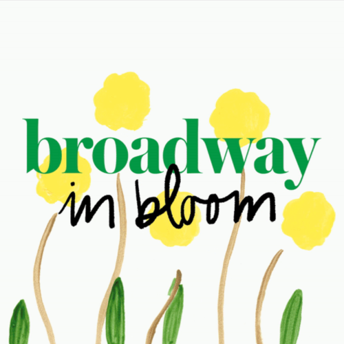 Broadway in Bloom Mother's Day May 9