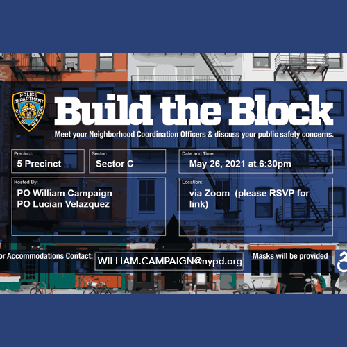 Build the Block Meeting for Sector C (SoHo/Chinatown/Little Italy) which will be held next Wednesday, May 26, at 6:30 P.M.