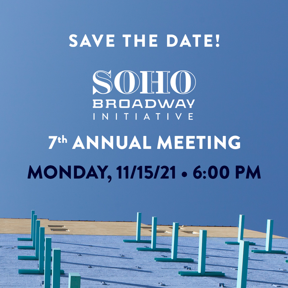 Save the Date: SoHo Broadway Initiative 7th Annual Meeting: 11/15/21 6:00 p.m.