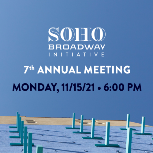 SoHo Broadway Initiative 7th Annual Meeting - Monday, 11/15/21 6 p.m.