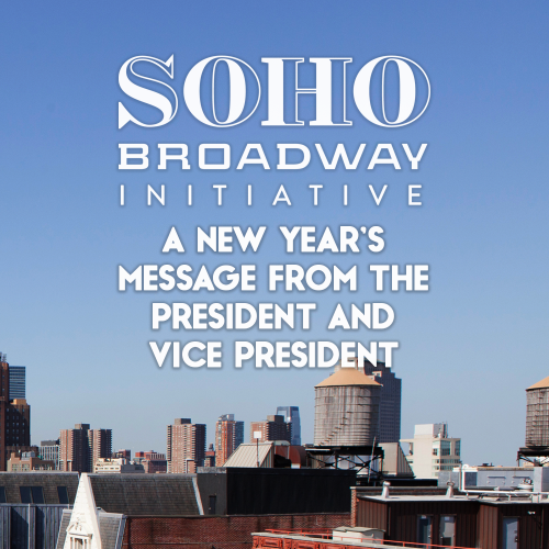A message from the president and vice president of SoHo Broadway Initiative
